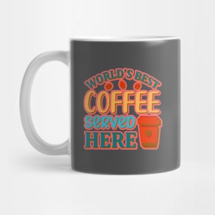 The World's Best Coffee Served Here Mug